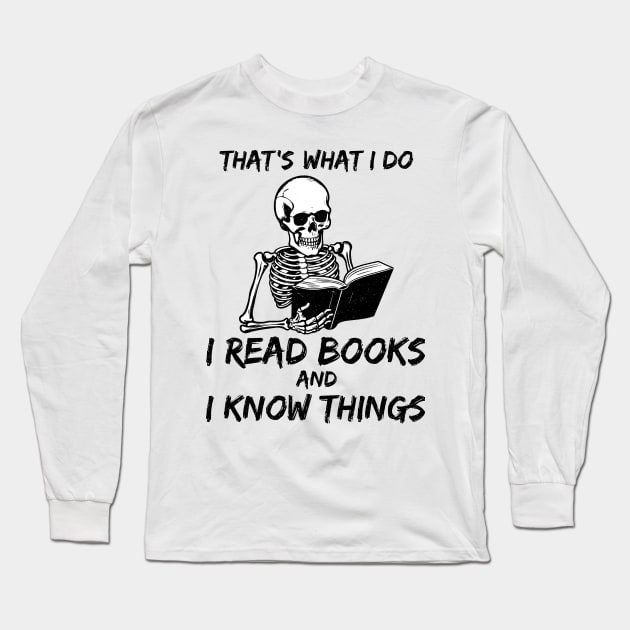 That's What I Do I Read Books And I Know Things skeleton vintage Long Sleeve T-Shirt by KB Badrawino